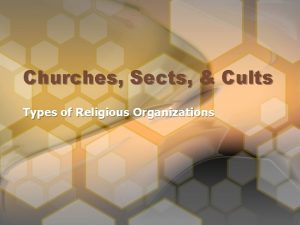 Churches Sects Cults Types of Religious Organizations Ecclesia