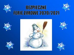 BEZPIECZNE FERIE ZIMOWE 20202021 Ferie s po to