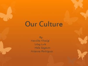 Our Culture By Nandita Khadgi Litzy Lule Mela