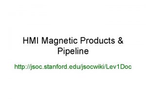 HMI Magnetic Products Pipeline http jsoc stanford edujsocwikiLev