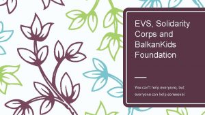 EVS Solidarity Corps and Balkan Kids Foundation You