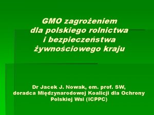 GMO zagroeniem dla polskiego rolnictwa i bezpieczestwa ywnociowego