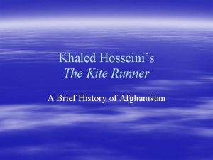 Khaled Hosseinis The Kite Runner A Brief History