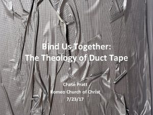 Bind Us Together Theology of Duct Tape Chase