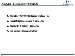 Koulutus Design History File DHF 1 Menettely 1390