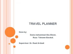 TRAVEL PLANNER Done by Dania mohammad Abu Elown