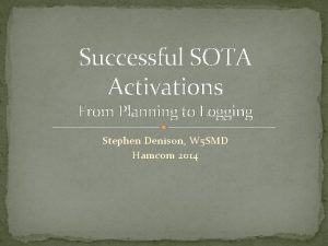 Successful SOTA Activations From Planning to Logging Stephen