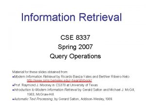 Information Retrieval CSE 8337 Spring 2007 Query Operations