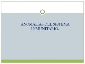 ANOMALAS DEL SISTEMA INMUNITARIO AUTOINMUNIDAD ENFERMEDADES DE AUTOINMUNIDAD