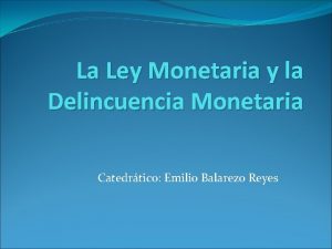 La Ley Monetaria y la Delincuencia Monetaria Catedrtico
