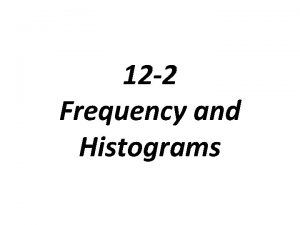 12 2 Frequency and Histograms Frequency the number