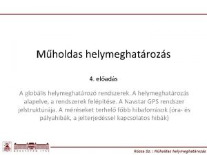 Mholdas helymeghatrozs 4 elads A globlis helymeghatroz rendszerek