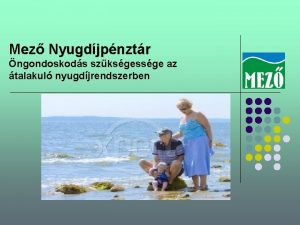 Mez Nyugdjpnztr ngondoskods szksgessge az talakul nyugdjrendszerben Felrtkeldike