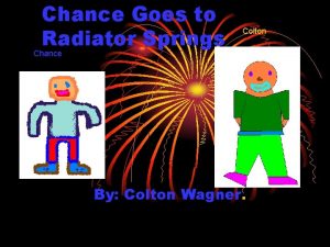 Chance Goes to Radiator Springs Colton Chance By