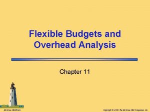 Flexible Budgets and Overhead Analysis Chapter 11 Mc