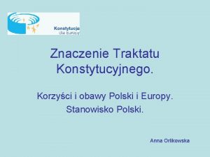 Znaczenie Traktatu Konstytucyjnego Korzyci i obawy Polski i