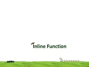 Inline Function Inline Function Expanded in a line