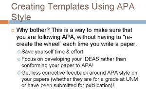 Creating Templates Using APA Style Why bother This