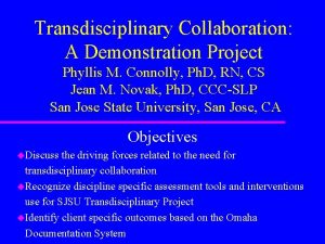 Transdisciplinary Collaboration A Demonstration Project Phyllis M Connolly