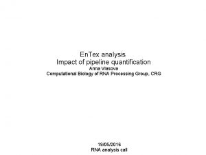 En Tex analysis Impact of pipeline quantification Anna
