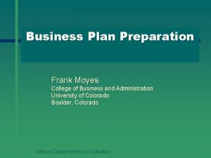 Business Plan Preparation Frank Moyes College of Business