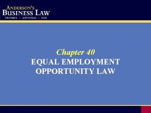 Chapter 40 EQUAL EMPLOYMENT OPPORTUNITY LAW Title VII