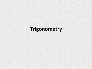 Trigonometry After completing this chapter you should know