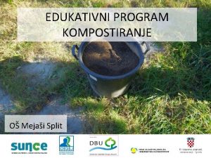 EDUKATIVNI PROGRAM KOMPOSTIRANJE O Mejai Split 1 radionica