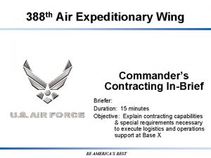 388 th Air Expeditionary Wing Commanders Contracting InBriefer