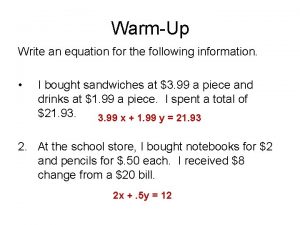 WarmUp Write an equation for the following information