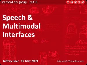 stanford hci group cs 376 Speech Multimodal Interfaces