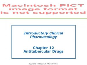 Introductory Clinical Pharmacology Chapter 12 Antitubercular Drugs Copyright