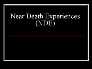 Near Death Experiences NDE What is the near