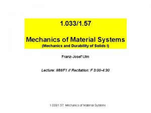 1 0331 57 Mechanics of Material Systems Mechanics