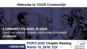 Welcome to YOUR Community PORTLAND Chapter Meeting March