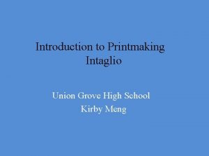 Introduction to Printmaking Intaglio Union Grove High School