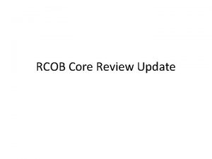 RCOB Core Review Update RCOB Core Curriculum Guiding