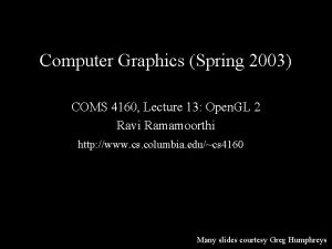 Computer Graphics Spring 2003 COMS 4160 Lecture 13