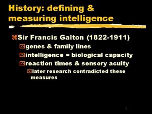 History defining measuring intelligence z Sir Francis Galton