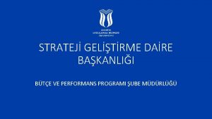 STRATEJ GELTRME DARE BAKANLII BTE VE PERFORMANS PROGRAMI