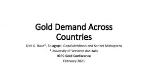 Gold Demand Across Countries Dirk G Baur Balagopal