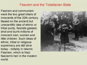 Fascism and the Totalitarian State Fascism and communism