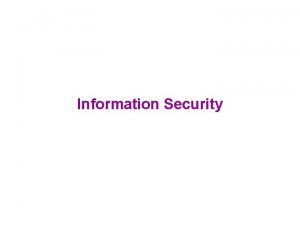 Information Security Information security All measures taken to