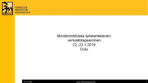 Monitoimitiloissa tyskentelevien verkostotapaaminen 22 23 1 2019 Oulu