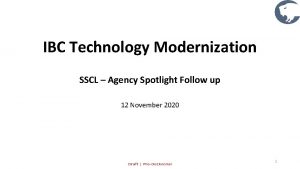 IBC Technology Modernization SSCL Agency Spotlight Follow up