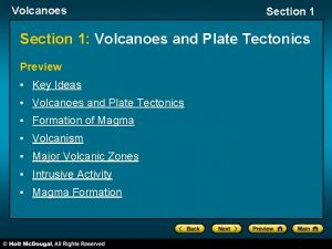 Volcanoes Section 1 Volcanoes and Plate Tectonics Preview