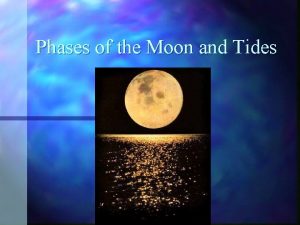 Phases of the Moon and Tides The moon