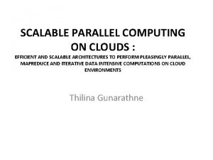 SCALABLE PARALLEL COMPUTING ON CLOUDS EFFICIENT AND SCALABLE