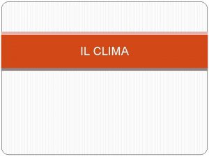 IL CLIMA TEMPERATURA E LATITUDINE TEMPERATURA E LATITUDINE