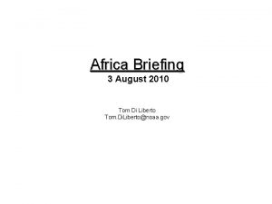 Africa Briefing 3 August 2010 Tom Di Liberto